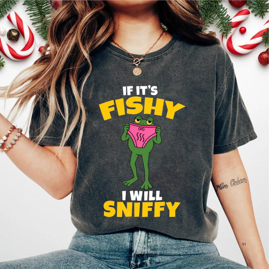 Frog If It's Fishy I Will Sniffy T-Shirt