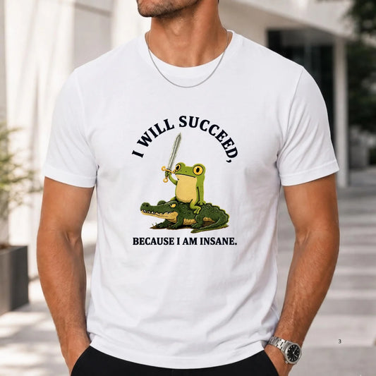 I Will Succeed Because I Am Insane Frog Crocodile T-Shirt